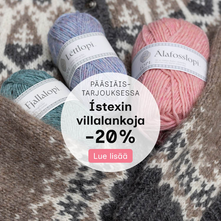 Alafosslopi-, Lettlopi- ja Fjallalopi-lankakeriä
Teksti: Pääsiäistarjouksessa Istexin villalankoja -20%
Lue lisää